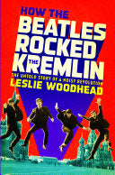 How the Beatles Rocked the Kremlin 9781608196142 Leslie Woodhead Brukte bøker