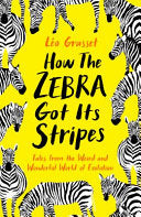 How the Zebra Got Its Stripes 9781781256299 Léo Grasset Brukte bøker