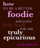 How to be a Better Foodie 9781844003334 Sudi Pigott Brukte bøker