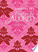 How to Be Adored 9780061992919 Caroline Cox Brukte bøker