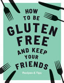 How to be Gluten-Free and Keep your Friends 9781787132917 Anna Barnett Brukte bøker