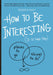 How to Be Interesting 9780761174707 Jessica Hagy Brukte bøker