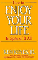 How to Enjoy Your Life in Spite of it All 9780915972012 Ken Keyes Brukte bøker
