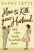 How to Kill Your Husband (and Other Handy Household Hints) 9780743248075 Kathy Lette Brukte bøker