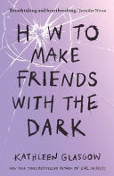 How to Make Friends with the Dark 9781786075642 Kathleen Glasgow Brukte bøker
