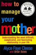 How to Manage Your Mother 9780060988333 Alyce Faye Cleese Brian Bates Brukte bøker
