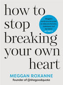 How to Stop Breaking Your Own Heart 9781837820849 Meggan Roxanne Brukte bøker