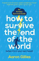 How to Survive the End of the World (When It's in Your Own Head) 9781473659711 Aaron Gillies Brukte bøker