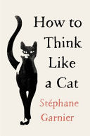 How to Think Like a Cat 9780062845016 Stephane Garnier Brukte bøker