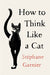How to Think Like a Cat 9780062845016 Stephane Garnier Brukte bøker