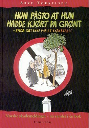 Hun påsto at hun hadde kjørt på grønt - enda det ikke var et lyskryss! 9788278890295 Arve Torkelsen Brukte bøker