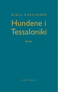 Hundene i Tessaloniki 9788270947706 Kjell Askildsen Brukte bøker