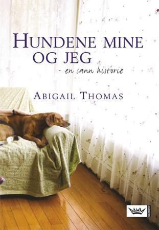 Hundene mine og jeg 9788204135063 Abigail Thomas Brukte bøker