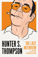 Hunter S. Thompson: The Last Interview 9781612196930 Hunter S. Thompson Brukte bøker