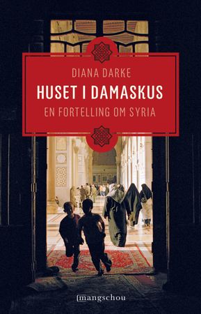 Huset i Damaskus 9788282382076 Diana Darke Brukte bøker