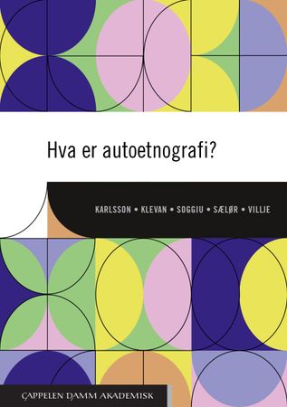 Hva er autoetnografi? 9788202706692 Anna-Sabina Soggiu Trude Klevan Knut Tore Sælør Bengt Karlsson Linda Villje Brukte bøker