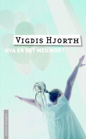 Hva er det med mor 9788202309671 Vigdis Hjorth Brukte bøker