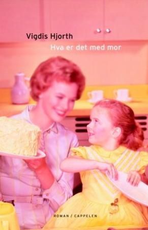 Hva er det med mor 9788202188658 Vigdis Hjorth Brukte bøker