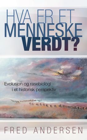 Hva er et menneske verdt? 9788283650693 Fred Andersen Brukte bøker