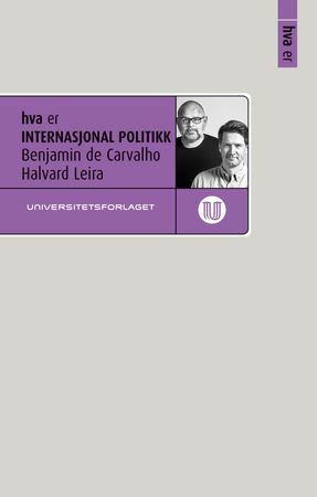 Hva er internasjonal politikk 9788215029986 Halvard Leira Benjamin De Carvalho Brukte bøker