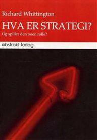 Hva Er Strategi?: Og Spiller Den Noen Rolle?. 9788279350361 Richard Whittington Brukte bøker