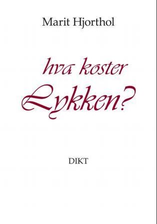 Hva koster lykken? 9788230006115 Marit Hjorthol Brukte bøker
