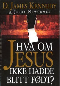 Hva om Jesus ikke var blitt født? 9788273418357 D. James Kennedy Jerry Newcombe Brukte bøker