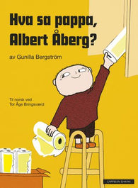 Hva sa pappa, Albert Åberg? 9788202120955 Gunilla Bergström Brukte bøker