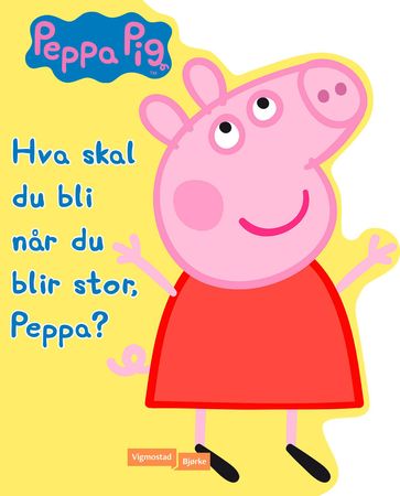 Hva skal du bli når du blir stor, Peppa? 9788241932656  Brukte bøker