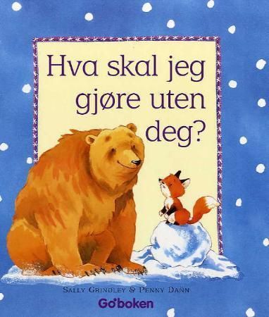 Hva skal jeg gjøre uten deg? 9788230502853 Sally Grindley Brukte bøker