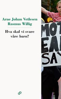 Hva skal vi svare våre barn? 9788282654548 Rasmus Willig Arne Johan Vetlesen Brukte bøker