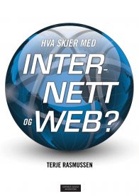 Hva skjer med Internett og web? 9788202522032 Terje Rasmussen Brukte bøker
