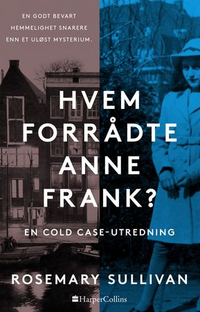 Hvem forrådte Anne Frank 9788284263311 Rosemary Sullivan Brukte bøker