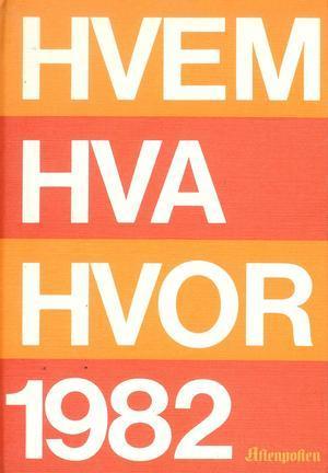 Hvem hva hvor 1982: Aftenpostens aktuelle oppslagsbok