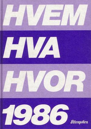 Hvem hva hvor 1986: Aftenpostens aktuelle oppslagsbok