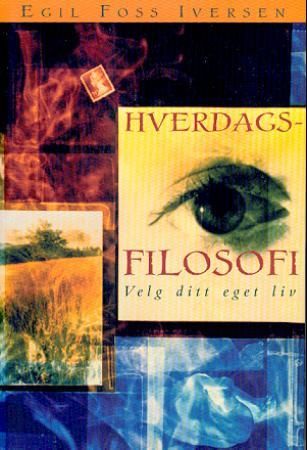 Hverdagsfilosofi 9788245804263 Egil Foss Iversen Brukte bøker