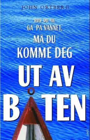 Hvis du vil gå på vannet må du komme deg ut av båten 9788252047127 John Ortberg Brukte bøker