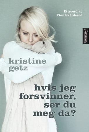 Hvis jeg forsvinner, ser du meg da? 9788203239908 Kristine Getz Brukte bøker