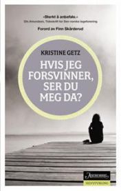 Hvis jeg forsvinner, ser du meg da? 9788203294433 Kristine Getz Brukte bøker