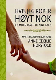 Hvis jeg roper høyt nok 9788248909347 Anne Cecilie Hopstock Marte Svarstad Brodtkorb Heidi Pettersen Brukte bøker