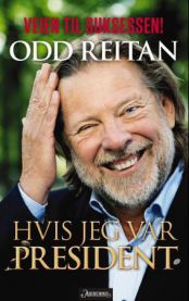 Hvis jeg var president 9788203294815 Odd Reitan Katrine Bjerke Mathisen Brukte bøker