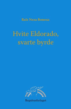 Hvite eldorado, svarte byrde 9788272232015 Raïs Neza Boneza Brukte bøker