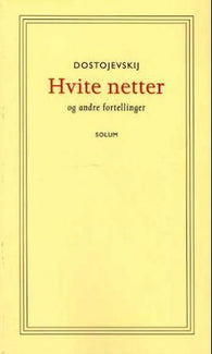 Hvite netter og andre fortellinger 9788256013869 Fjodor Mikhajlovitsj Dostojevskij Brukte bøker