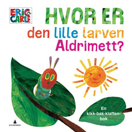 Hvor er den lille larven Aldrimett? 9788205508873 Eric Carle Brukte bøker