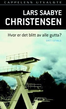 Hvor er det blitt av alle gutta? 9788202129712 Lars Saabye Christensen Brukte bøker