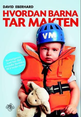 Hvordan barna tar makten 9788272015786 David Eberhard Brukte bøker