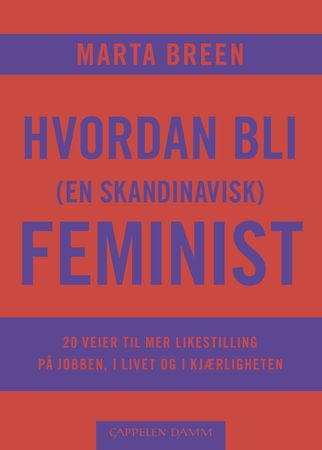 Hvordan bli (en skandinavisk) feminist 9788202661410 Marta Breen Brukte bøker