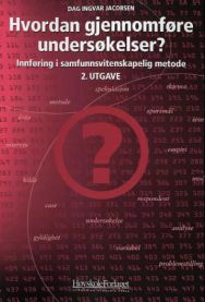 Hvordan gjennomføre undersøkelser?: innføring i samfunnsvitenskapelig metode 9788276346633 Dag Ingvar Jacobsen Brukte bøker