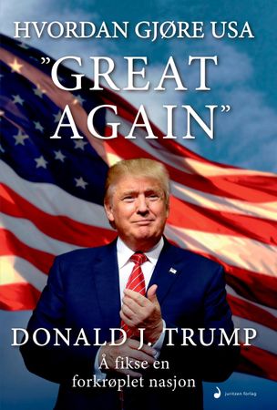 Hvordan gjøre USA "great again" 9788282059442 Donald J. Trump Brukte bøker
