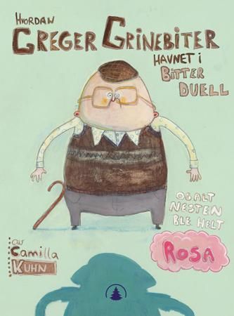 Hvordan Greger Grinebiter havnet i bitter duell og alt nesten ble helt rosa 9788205370975 Camilla Kuhn Brukte bøker